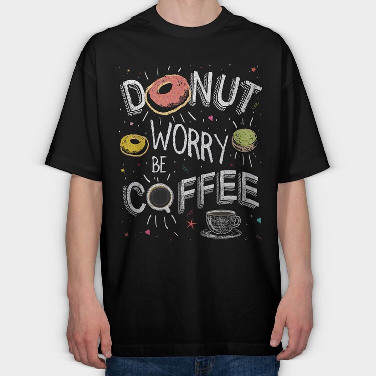 Donut Worry Be Coffee, Tricou Oversize Barbati (Unisex)