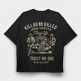 Kill Or Be Killed, Tricou Oversize Barbati (Unisex)