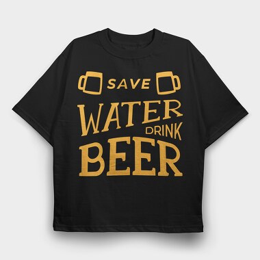 Save Water Drink Beer 2, Tricou Oversize Barbati (Unisex)