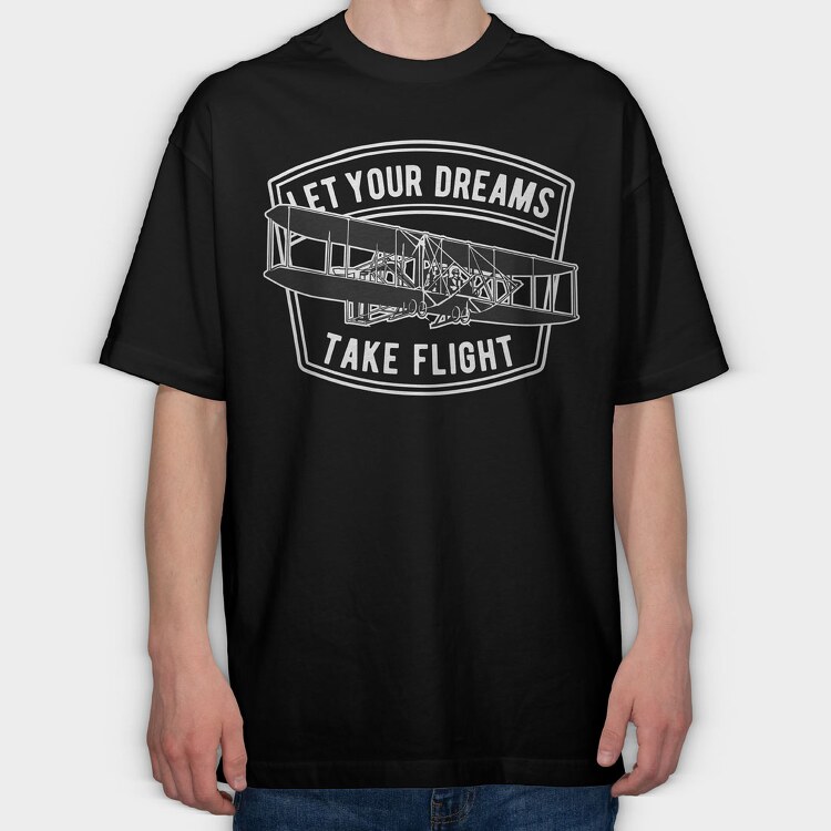Let Your Dreams Take Flight, Tricou Oversize Barbati (Unisex)