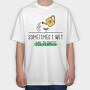 Sometimes I Wet My Plants, Tricou Oversize Barbati (Unisex)
