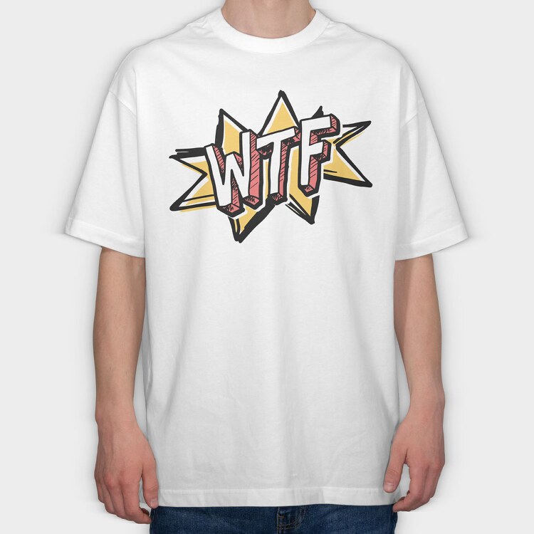 Wtf, Tricou Oversize Barbati (Unisex)