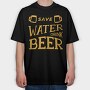 Save Water Drink Beer 2, Tricou Oversize Barbati (Unisex)