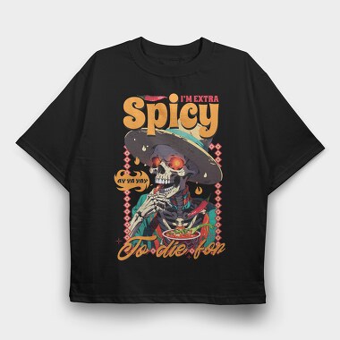 Im Extra Spicy, Tricou Oversize Barbati (Unisex)