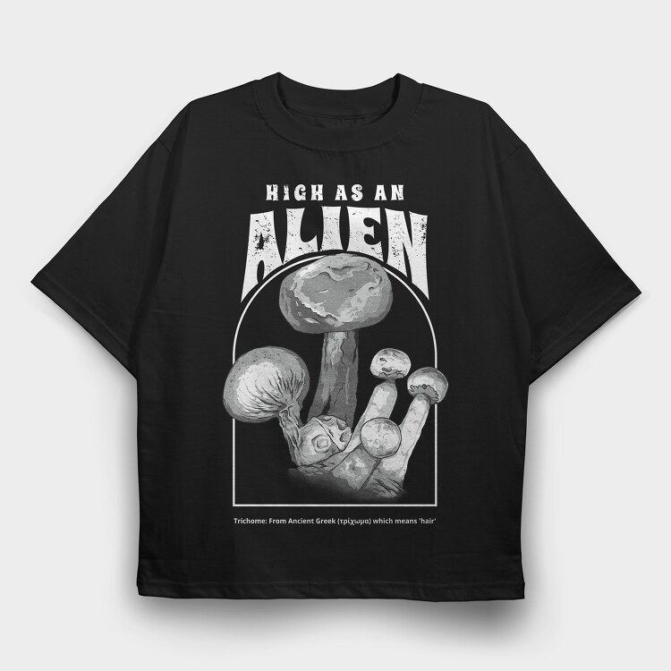 High as an Alien, Tricou Oversize Barbati (Unisex)