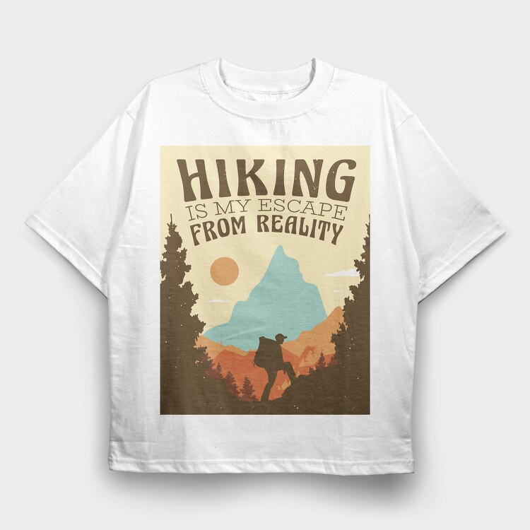 Hiking Is My Escape From Reality, Tricou Oversize Barbati (Unisex)