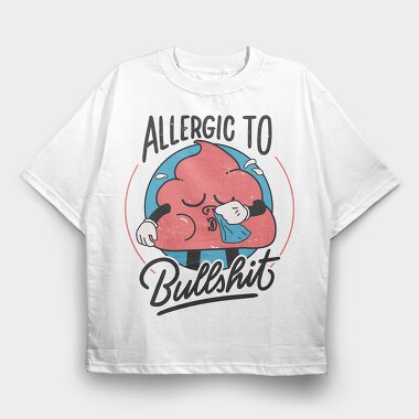 Allergic to Bullshit, Tricou Oversize Barbati (Unisex)