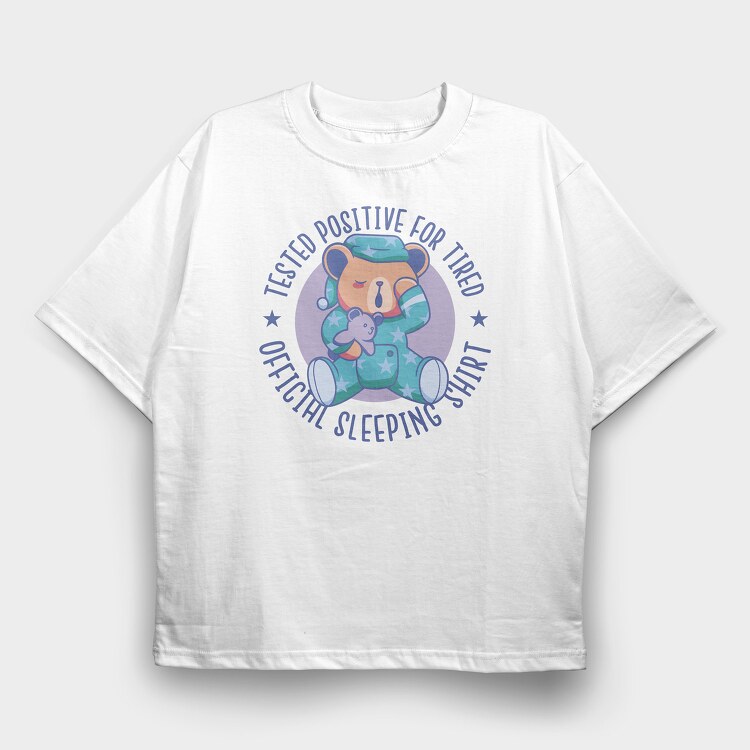 Tested Positive for Tired, Tricou Oversize Barbati (Unisex)
