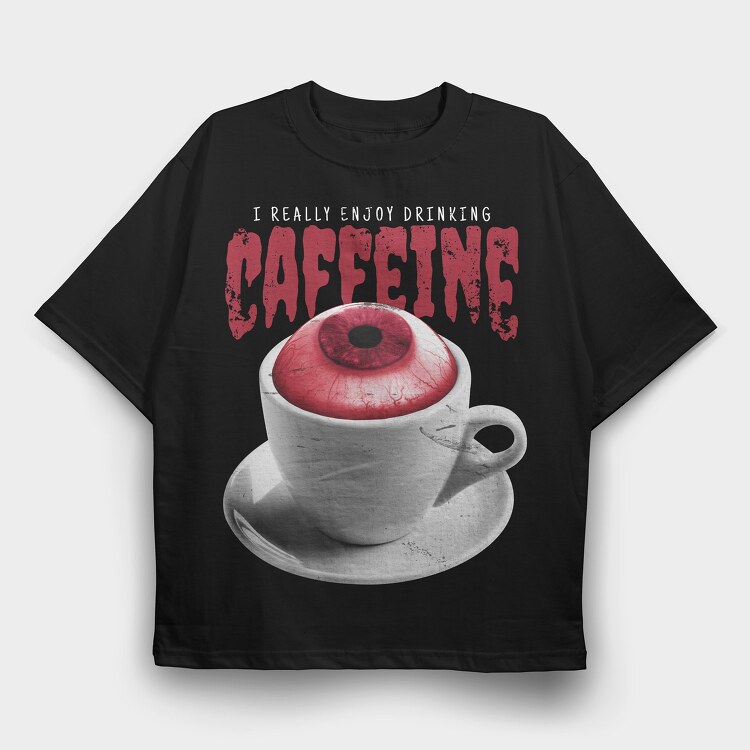 Enjoy Drinking Caffeine, Tricou Oversize Barbati (Unisex)