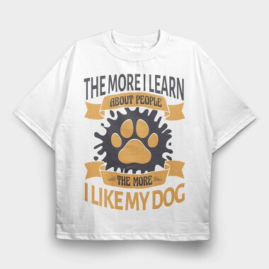 The More I Like My Dog, Tricou Oversize Barbati (Unisex)