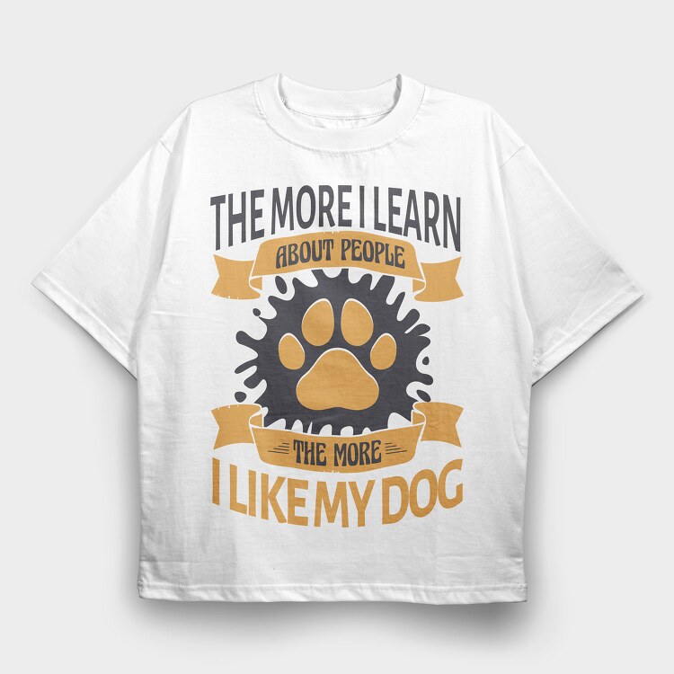 The More I Like My Dog, Tricou Oversize Barbati (Unisex)