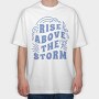 Rise Above the Storm, Tricou Oversize Barbati (Unisex)