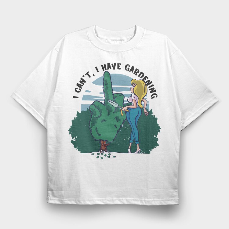 I Cant I Have Gardening, Tricou Oversize Barbati (Unisex)