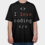 I Love Coding, Tricou Oversize Barbati (Unisex)