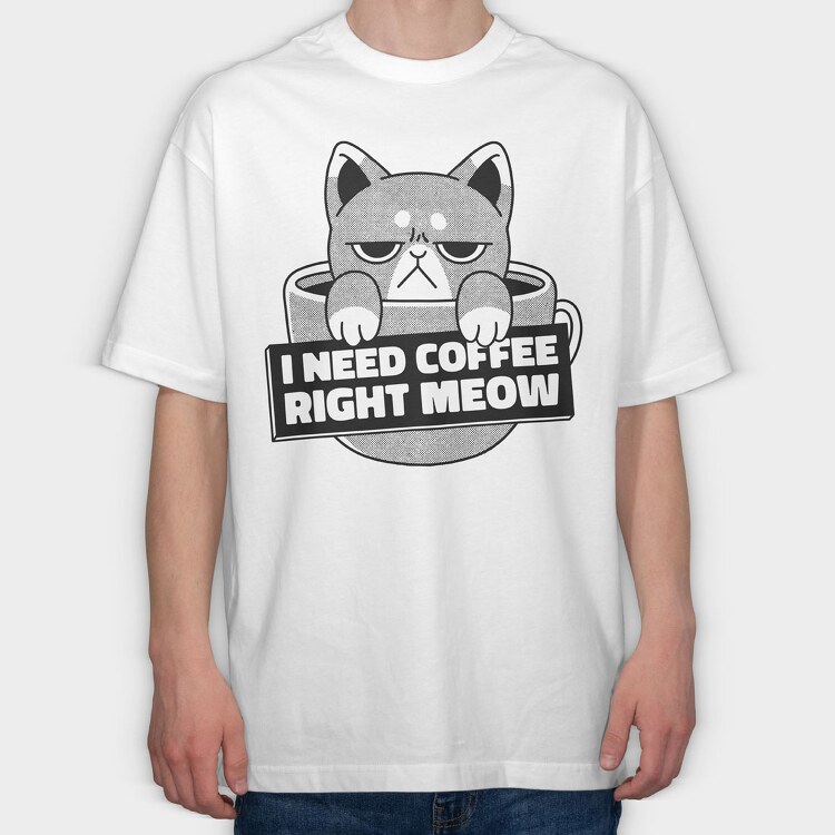 I Need Cofee Right Meow, Tricou Oversize Barbati (Unisex)