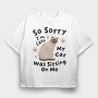 My Cat Was Sitting on Me, Tricou Oversize Barbati (Unisex)