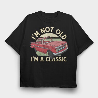 Classic Car Not Old, Tricou Oversize Barbati (Unisex)