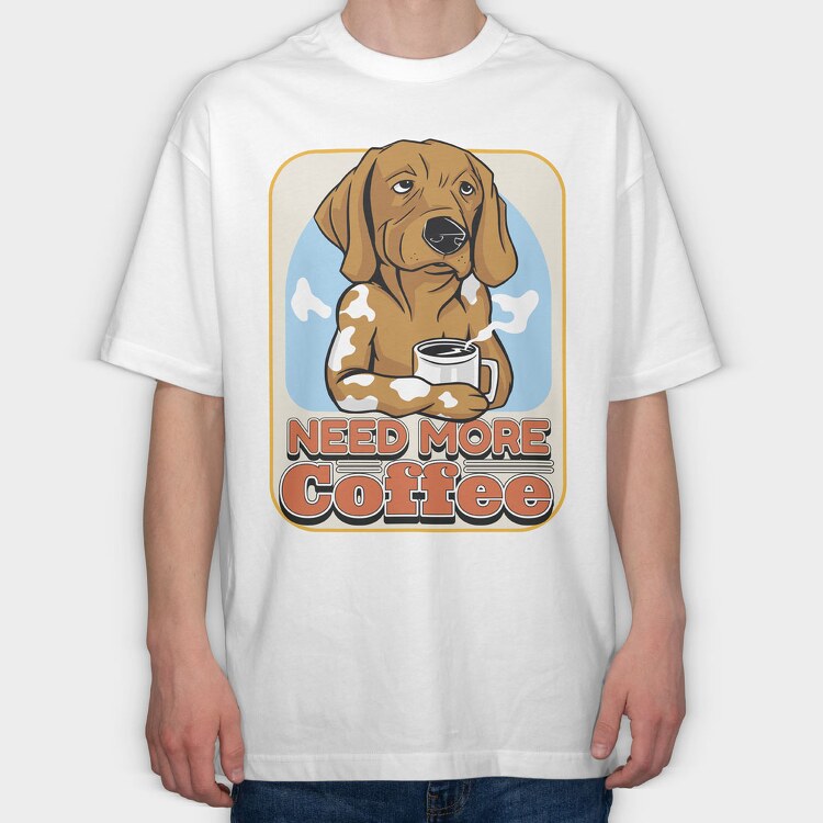 Need More Coffee Dog, Tricou Oversize Barbati (Unisex)