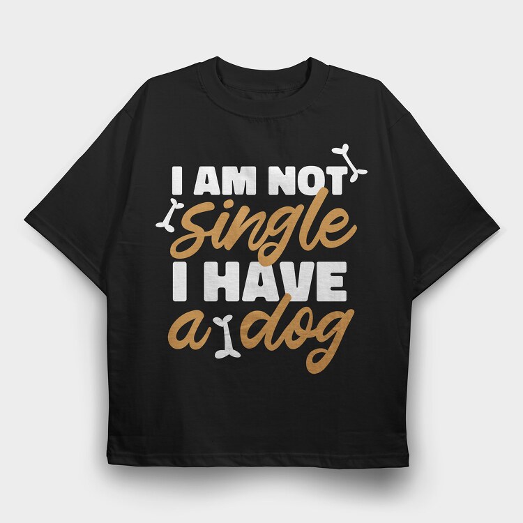 Not Single I Have a Dog, Tricou Oversize Barbati (Unisex)