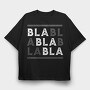 Bla Bla, Tricou Oversize Barbati (Unisex)