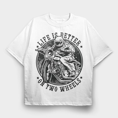 Life Is Better on Two Wheels, Tricou Oversize Barbati (Unisex)