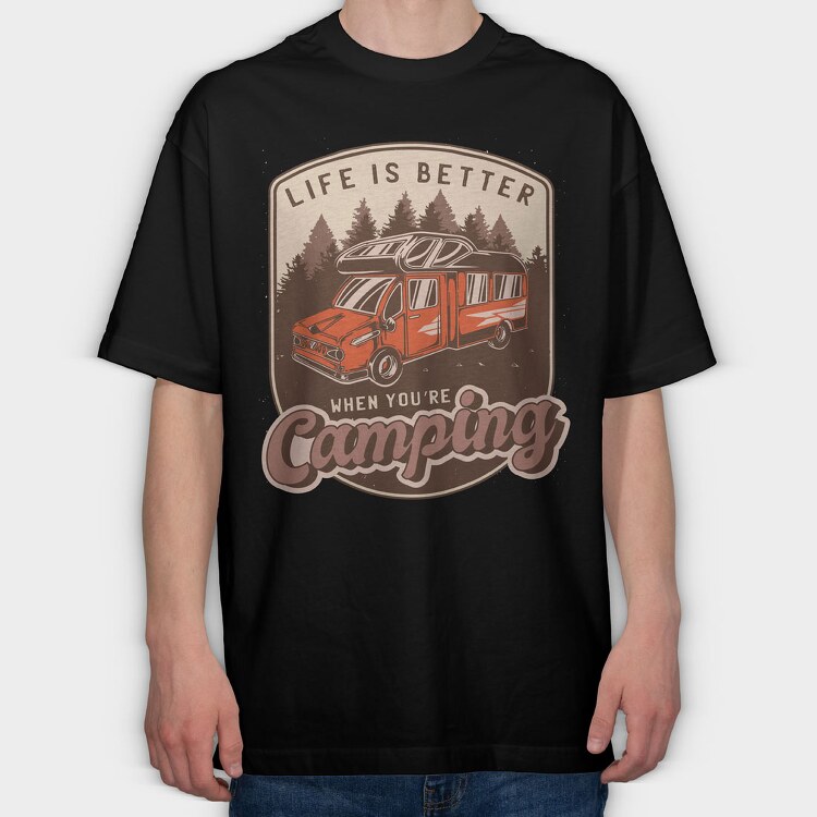 Life Is Better When Youre Camping, Tricou Oversize Barbati (Unisex)