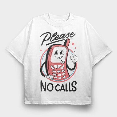 Please No Calls, Tricou Oversize Barbati (Unisex)