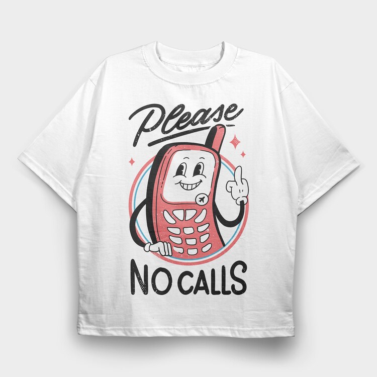Please No Calls, Tricou Oversize Barbati (Unisex)