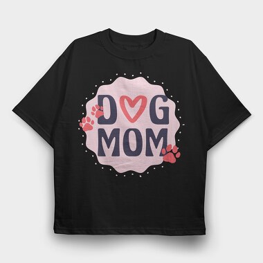 Dog Mom, Tricou Oversize Barbati (Unisex)