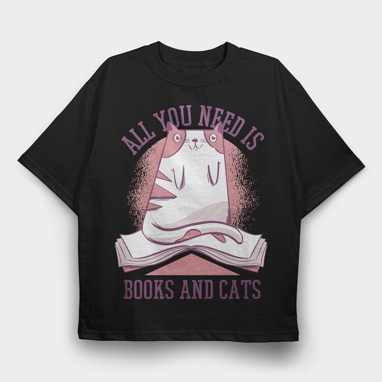 All You Need is Books and Cats, Tricou Oversize Barbati (Unisex)