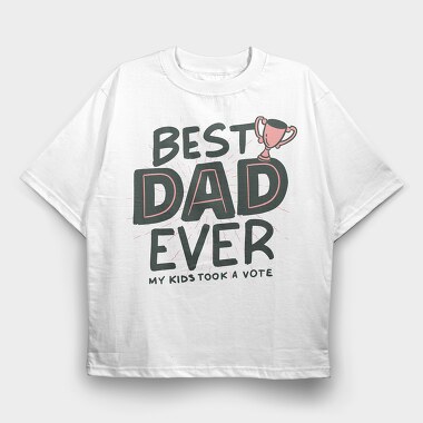 Best Dad Ever, Tricou Oversize Barbati (Unisex)
