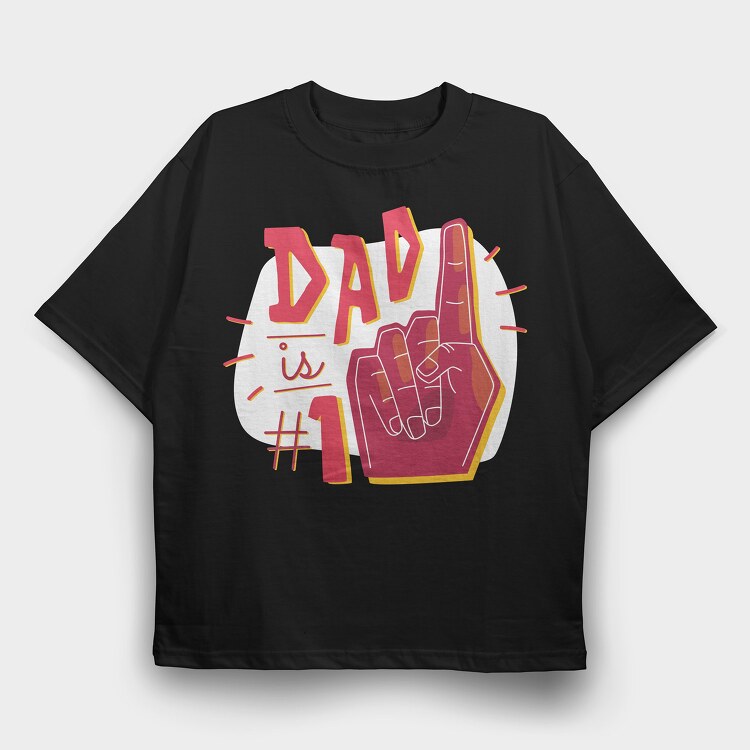 Dad Is No 1, Tricou Oversize Barbati (Unisex)