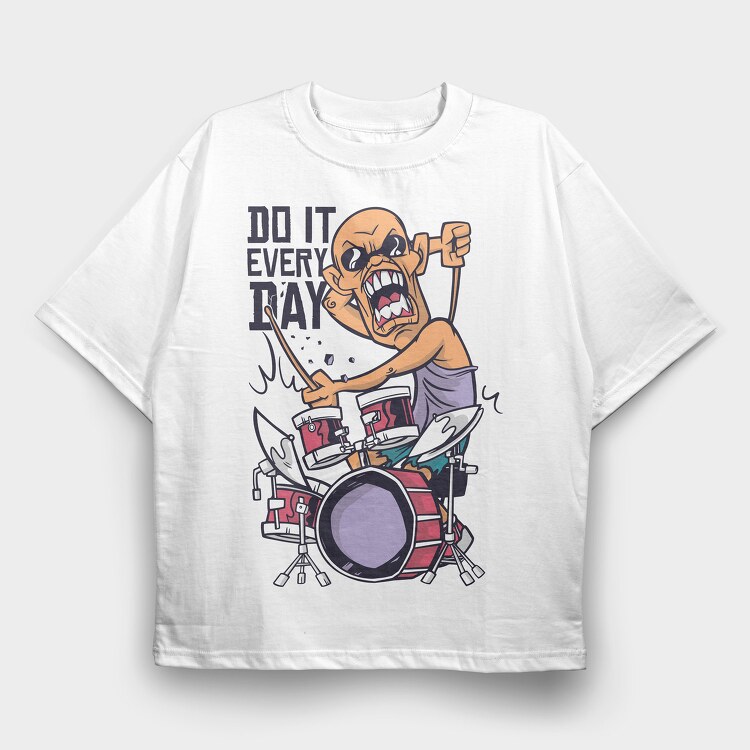 Do It Every Day, Tricou Oversize Barbati (Unisex)