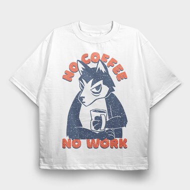 Husky No Coffee No Work, Tricou Oversize Barbati (Unisex)