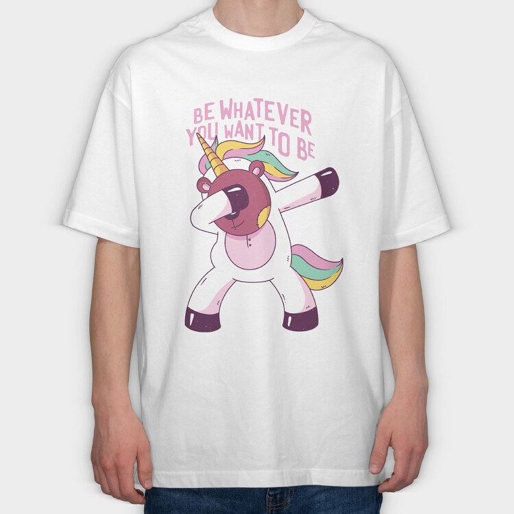 Be Whatever You Want to be, Tricou Oversize Barbati (Unisex)