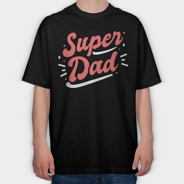 Super Dad, Tricou Oversize Barbati (Unisex)