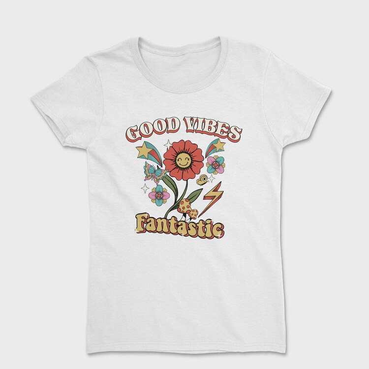 Good Vibes Fantastic, Tricou Femei