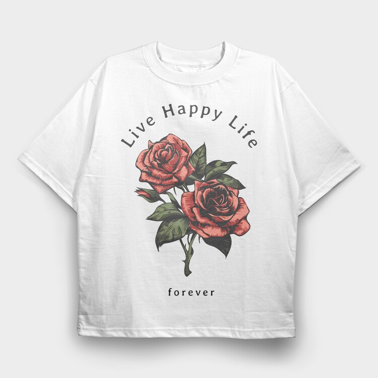 Live Happy Roses, Tricou Oversize Barbati (Unisex)
