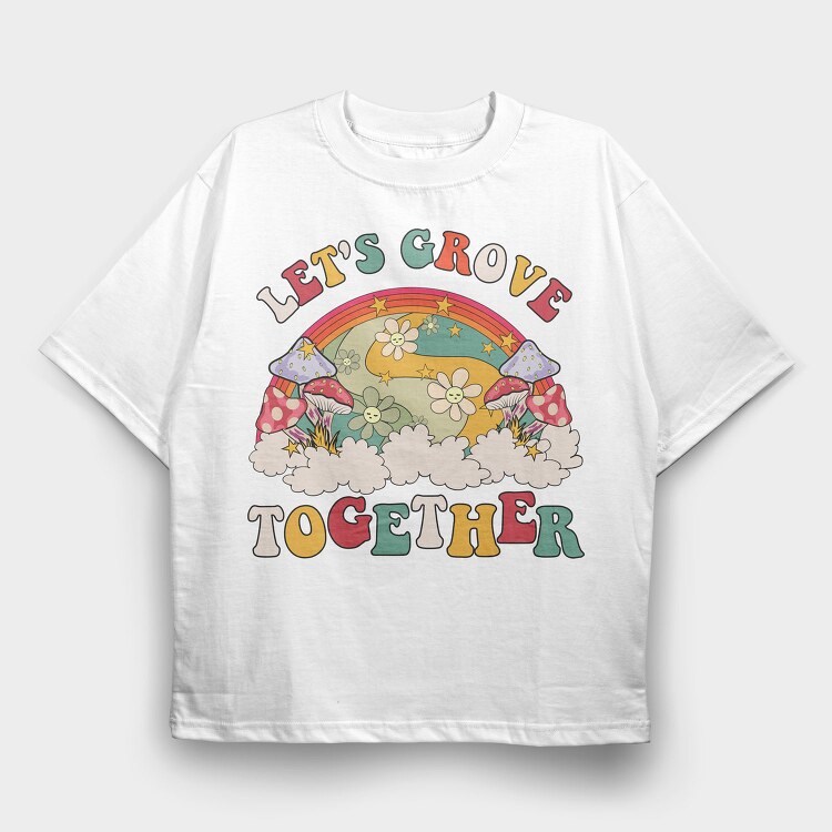 Lets Groove Together, Tricou Oversize Barbati (Unisex)