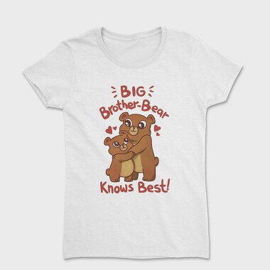 Big Bear Brother Knows Best, Tricou Femei