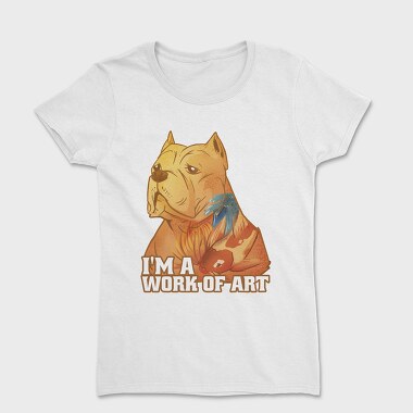 i am a work of art pitbull, Tricou Femei