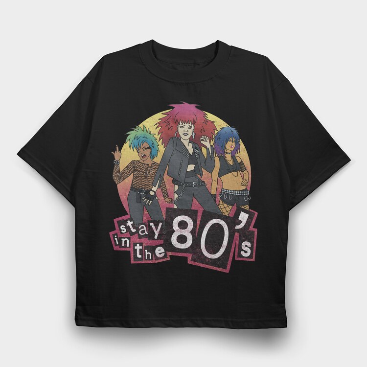 Stay in the 80 S, Tricou Oversize Barbati (Unisex)